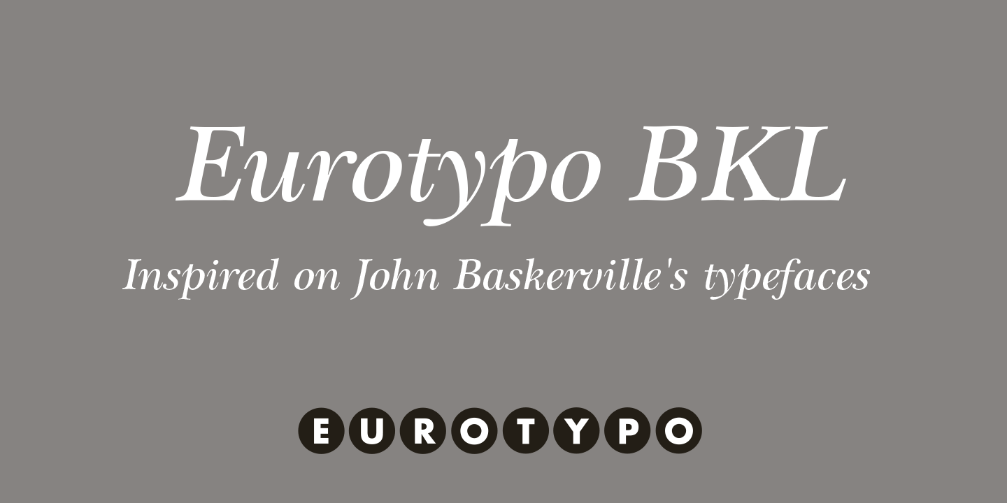EurotypoBKL font family - Complete set of 5 weights: Regular, Italic, Bold, Bold Italic, Heavy